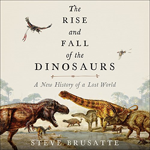 Cover of The Rise and Fall of the Dinosaurs