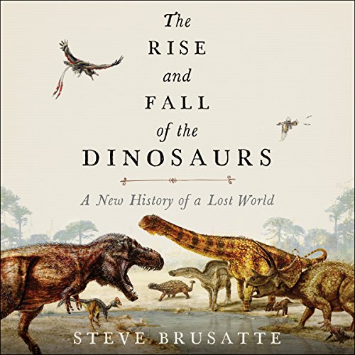 Cover of The Rise and Fall of the Dinosaurs