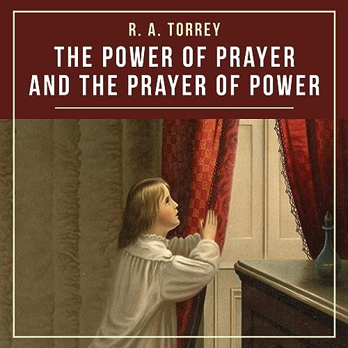 Cover of The Power of Prayer and the Prayer of Power