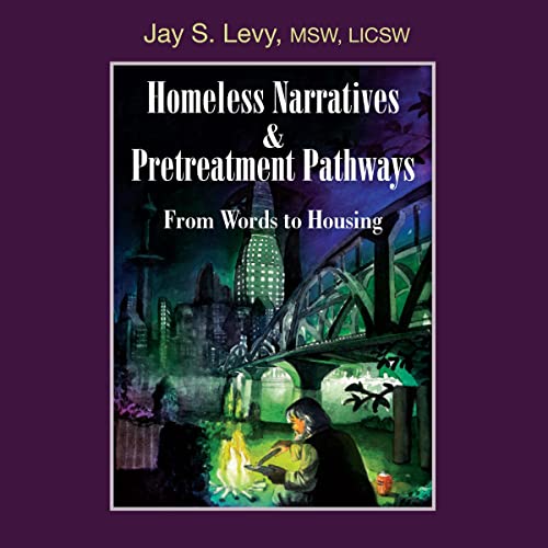 Cover of Homeless Narratives & Pretreatment Pathways