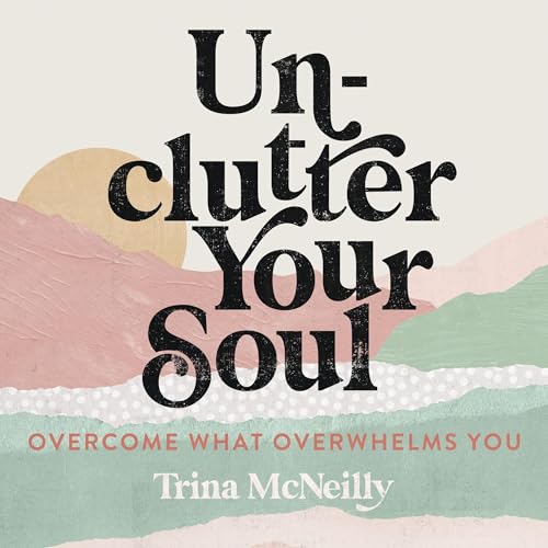 Cover of Unclutter Your Soul