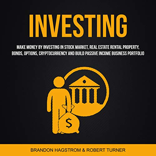 Cover of Investing: Make Money by Investing in Stock Market, Real Estate Rental Property, Bonds, Options, Cryptocurrency and Build Passive Income Business Portfolio