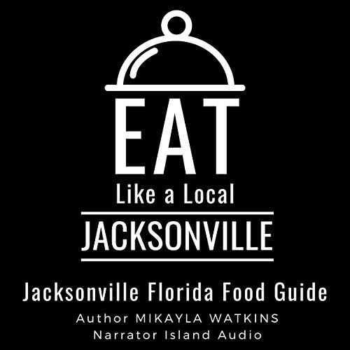 Cover of Eat Like a Local - Jacksonville: Jacksonville Florida Food Guide