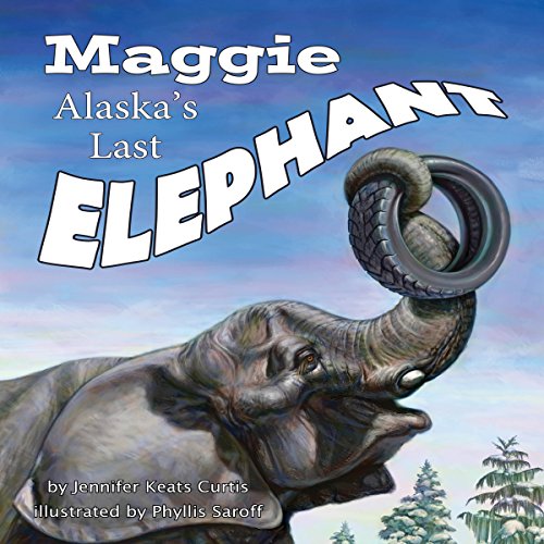 Cover of Maggie: Alaska's Last Elephant