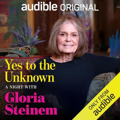 Cover of Yes to the Unknown: A Night with Gloria Steinem