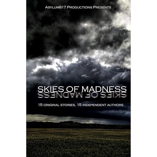 Cover of Asylum817 Productions Presents: Skies of Madness
