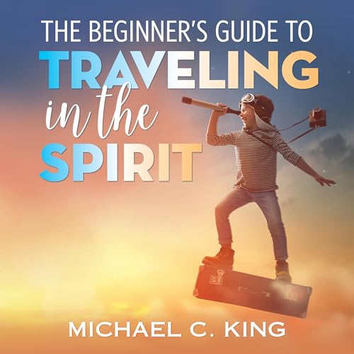 Cover of The Beginner's Guide to Traveling in the Spirit