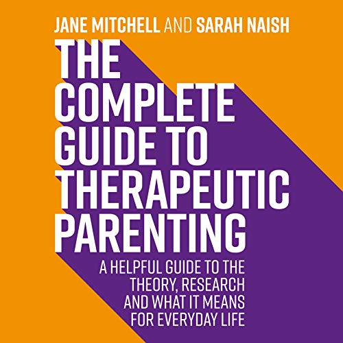 Cover of The Complete Guide to Therapeutic Parenting