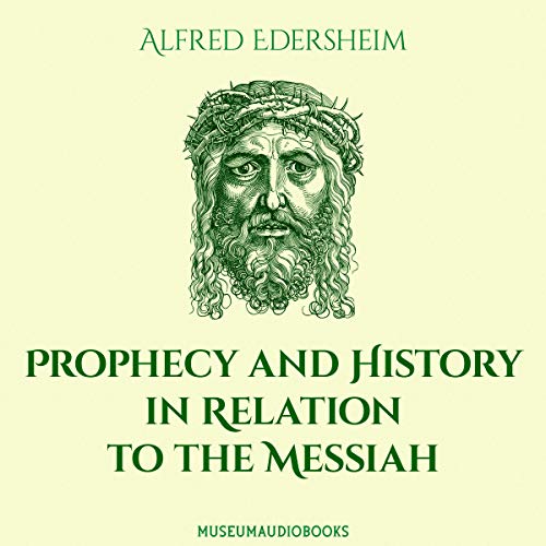 Cover of Prophecy and History in Relation to the Messiah