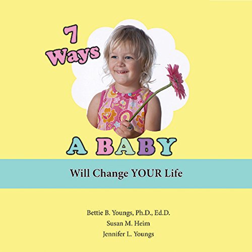 Cover of 7 Ways a Baby Will Change Your Life