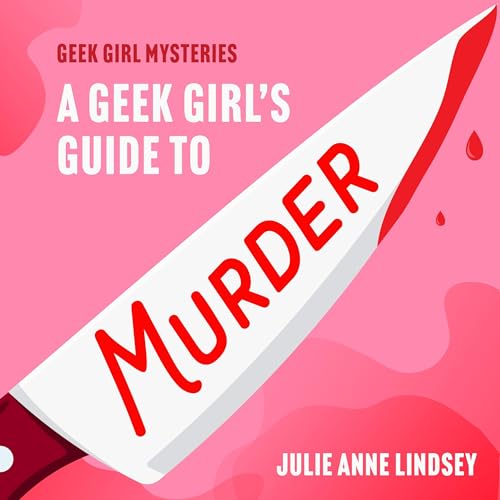 Cover of A Geek Girl's Guide to Murder