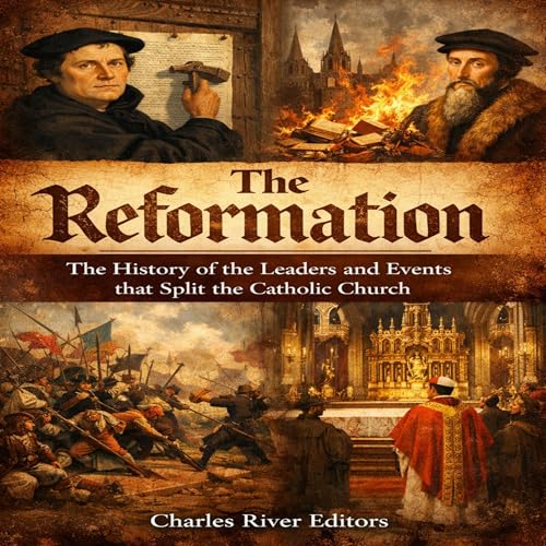 Cover of The Reformation: The History of the Leaders and Events That Split the Catholic Church
