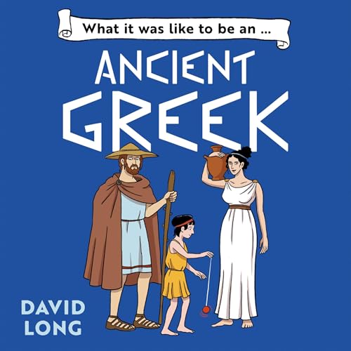 Cover of What it was like to be an Ancient Greek