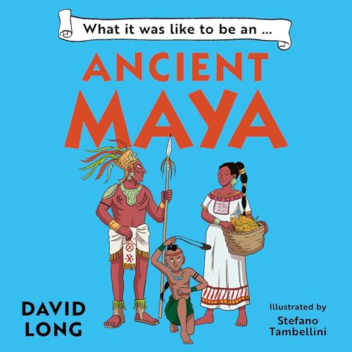 Cover of What it was like to be an Ancient Maya