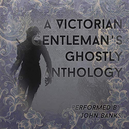 Cover of A Victorian Gentleman's Ghostly Anthology