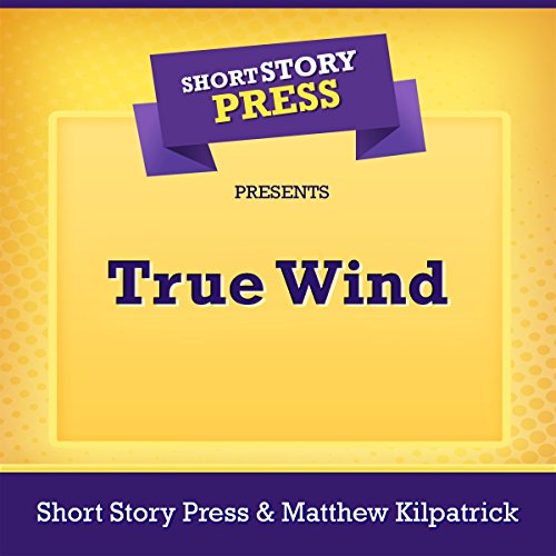 Cover of Short Story Press Presents True Wind
