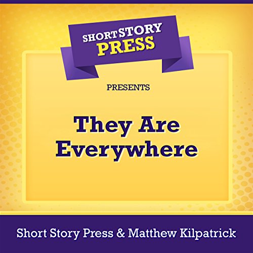 Cover of Short Story Press Presents They Are Everywhere