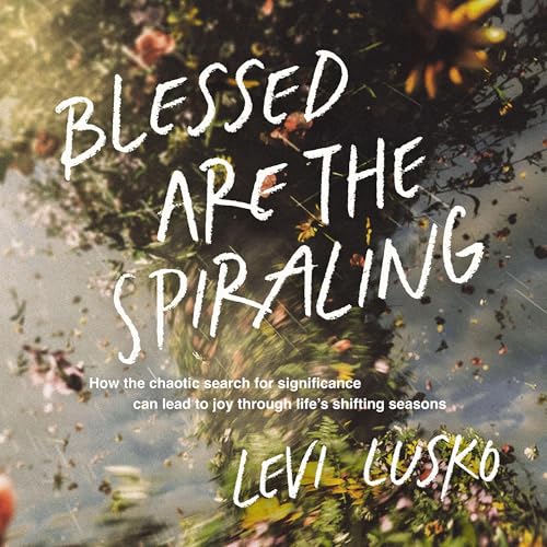 Cover of Blessed Are the Spiraling