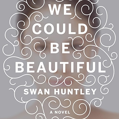 Cover of We Could Be Beautiful