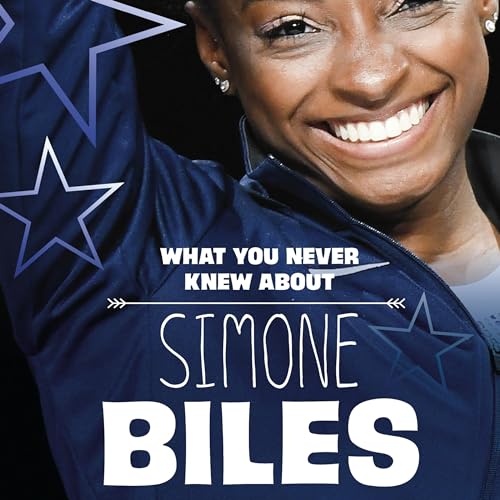 Cover of What You Never Knew About Simone Biles
