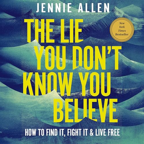 Cover of The Lie You Don't Know You Believe