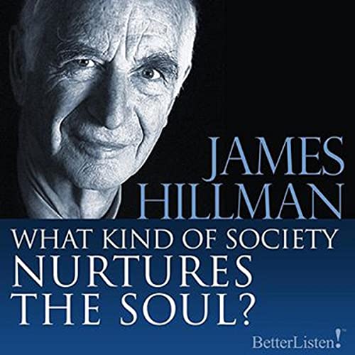 Cover of What Kind of Society Nurtures the Soul?