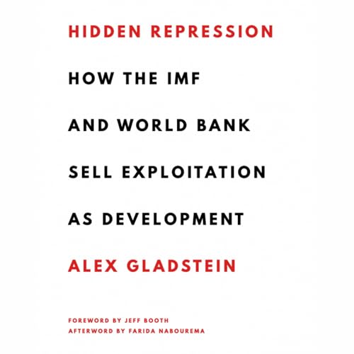 Cover of Hidden Repression: How the IMF and World Bank Sell Exploitation as Development