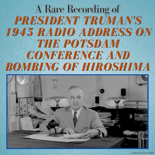 Cover of A Rare Recording of President Truman’s 1945 Radio Address on the Potsdam Conference and Bombing of Hiroshima