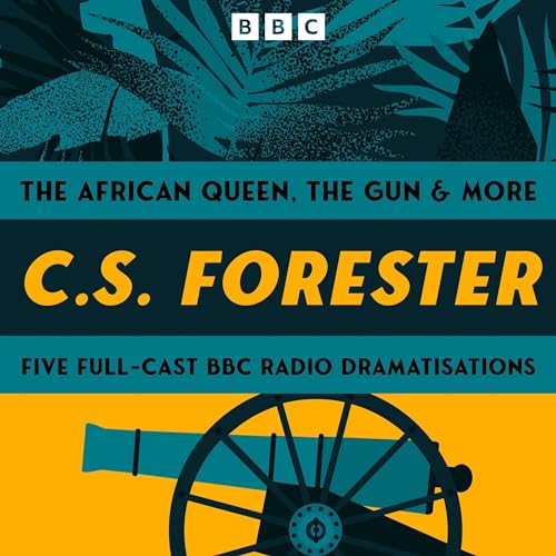 Cover of C.S. Forester: The African Queen, The Gun and More
