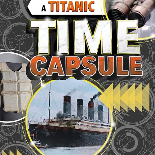 Cover of A Titanic Time Capsule: Artifacts of the Sunken Ship
