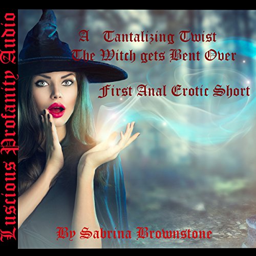 Cover of A Tantalizing Twist, the Witch Gets Bent Over