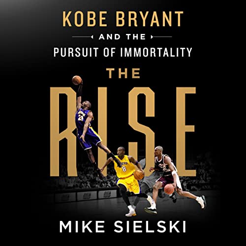 Cover of The Rise: Kobe Bryant and the Pursuit of Immortality
