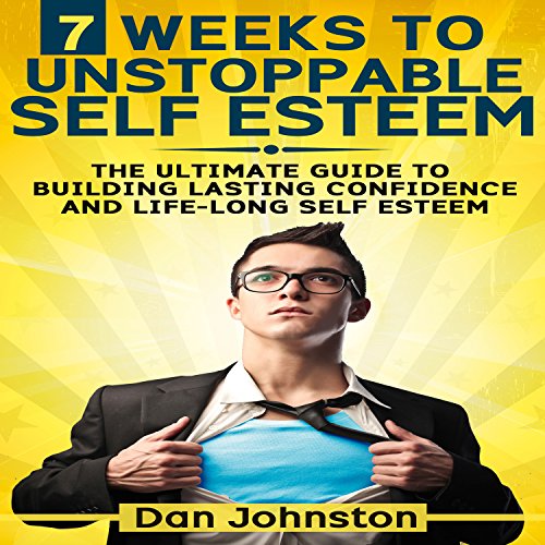 Cover of 7 Weeks to Unstoppable Self Esteem