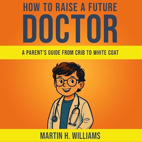 Cover of How to Raise a Future Doctor