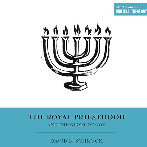 Cover of The Royal Priesthood and the Glory of God