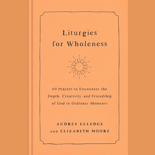 Cover of Liturgies for Wholeness
