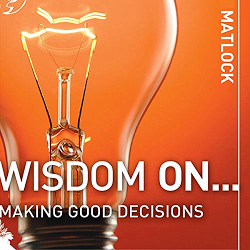 Cover of Wisdom On ... Making Good Decisions