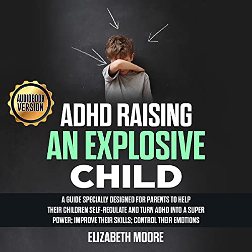 Cover of ADHD Raising an Explosive Child