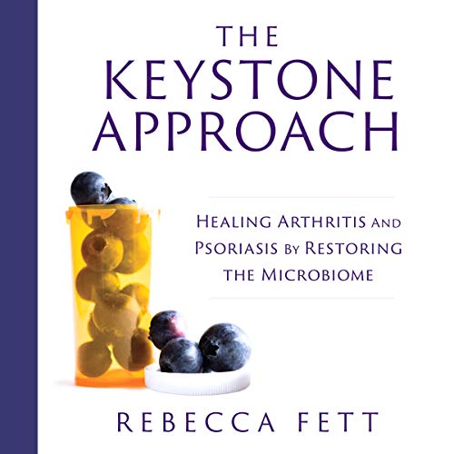 Cover of The Keystone Approach: Healing Arthritis and Psoriasis by Restoring the Microbiome
