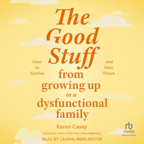 Cover of The Good Stuff from Growing Up in a Dysfunctional Family