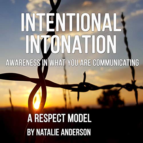 Cover of Intentional Intonation: Awareness in What You Are Communicating