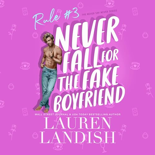 Cover of Never Fall for the Fake Boyfriend