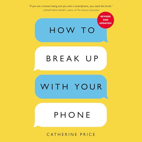 Cover of How to Break Up with Your Phone, Revised Edition