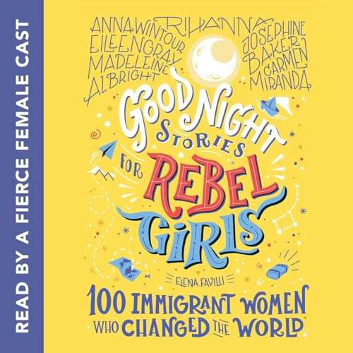 Cover of Good Night Stories for Rebel Girls: 100 Immigrant Women Who Changed the World