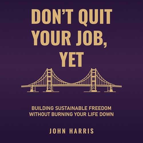 Cover of Don't Quit Your Job, Yet