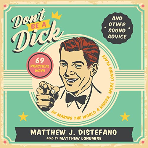 Cover of Don't Be a Dick and Other Sound Advice