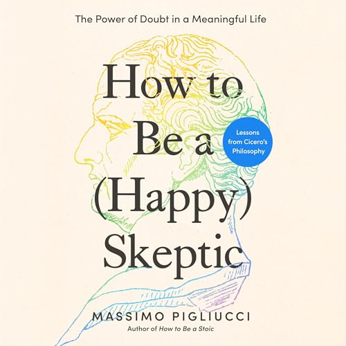 Cover of How to Be a (Happy) Skeptic