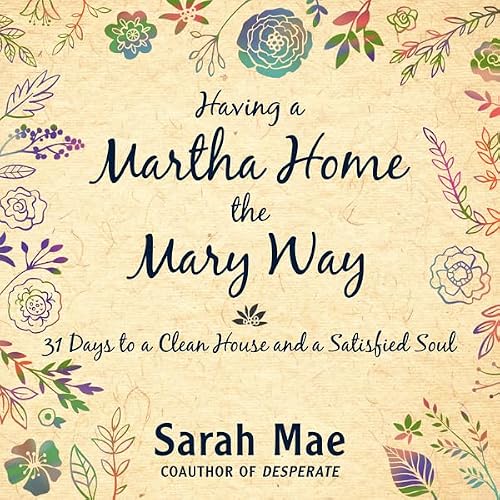 Cover of Having a Martha Home the Mary Way