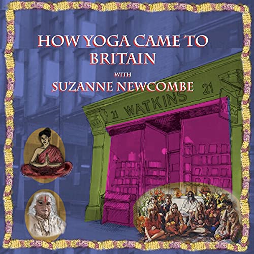 Cover of How Yoga Came to Britain with Suzanne Newcombe
