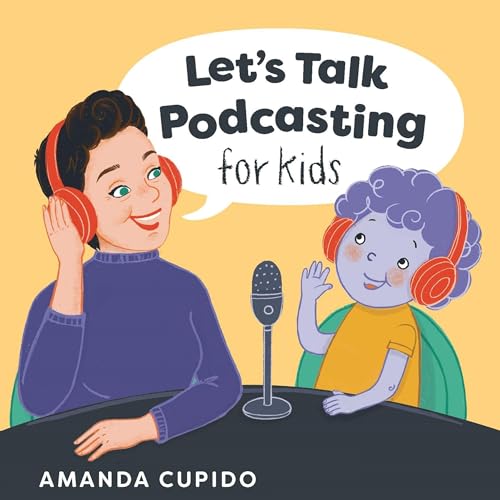 Cover of Let's Talk Podcasting for Kids
